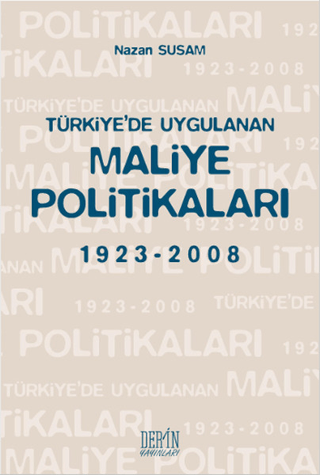 Türkiye\'de Uygulanan Maliye Politikaları 1923-2008 Nazan Susam