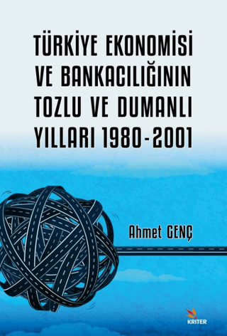 Türkiye Ekonomisi ve Bankacılığının Tozlu ve Dumanlı Yılları 1980-2001