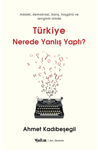 Türkiye Nerede Yanlış Yaptı? Ahmet Kadıbeşegil