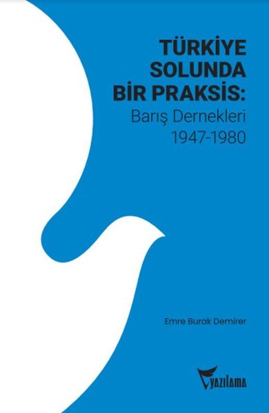 Türkiye Solunda Bir Praksis: Barış Dernekleri 1947 - 1980 Emre Burak D