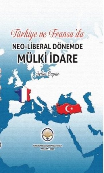 Türkiye ve Fransada Neoliberal Dönemde Mülki İdare Selim Çapar