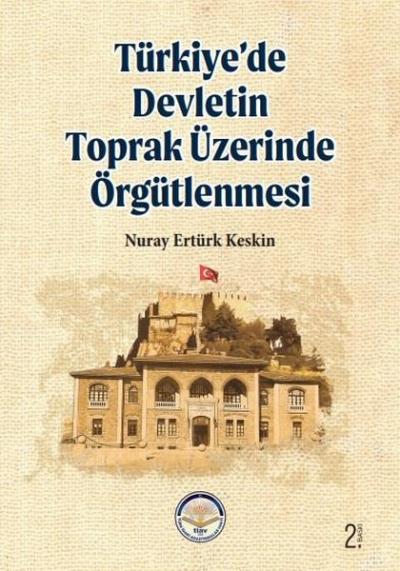 Türkiye'de Devletin Toprak Üzerinde Örgütlenmesi Nuray Ertürk Keskin