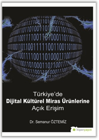 Türkiye'de Dijital Kültürel Miras Ürünlerine Açık Erişim Semanur Öztem