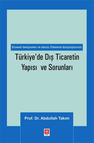 Türkiye'de Dış Ticaretin Yapısı ve Sorunları - Küresel Gelişmeler ve A