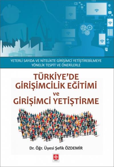 Türkiye'de Girişimcilik Eğitimi ve Girişimci Yetiştirme Şefik Özdemir