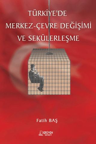 Türkiye'de Merkez - Çevre Değişimi ve Sekülerleşme Fatih Baş