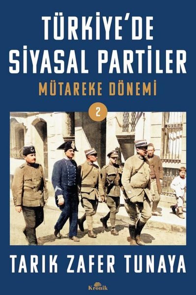 Türkiye'de Siyasal Partiler Cilt 2 - Mütareke Dönemi Tarık Zafer Tunay