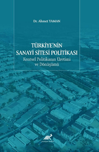 Türkiye'nin Sanayi Sitesi Politikası Ahmet Yaman