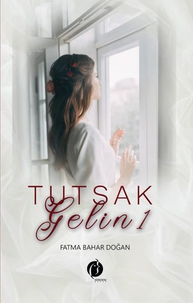 Tutsak Gelin 1 Fatma Bahar Doğan