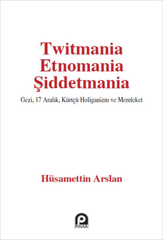 Twitmania Etnomania Şiddetmania Hüsamettin Arslan