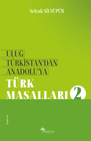 Uluğ Türkistan’dan Anadolu’ya Türk Masalları - 2 Selçuk Silsüpür