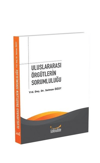 Uluslararası Örgütlerin Sorumluluğu Selman Öğüt