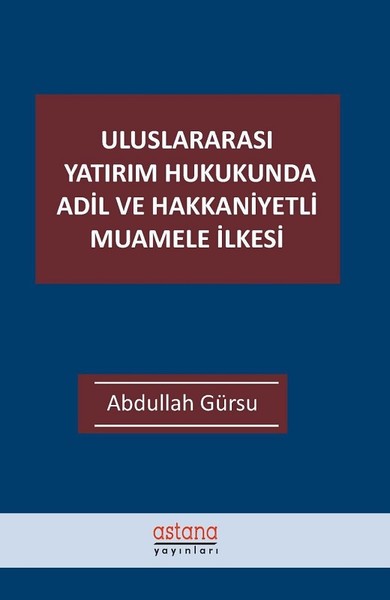 Uluslararası Yatırım Hukukunda Adil ve Hakkaniyetli Muamele İlkesi Abd