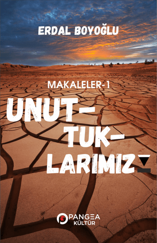 Unuttuklarımız - Makaleler 1 Erdal Boyoğlu