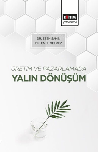 Üretim ve Pazarlamada Yalın Dönüşüm Esen Şahin