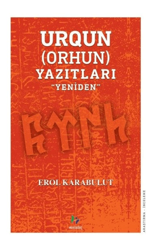 Urqun (Orhun) Yazıtları Yeniden Erol Karabulut