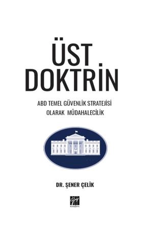 Üst Doktrin ABD Temel Güvenlik Stratejisi Olarak Müdahalecilik Şener Ç