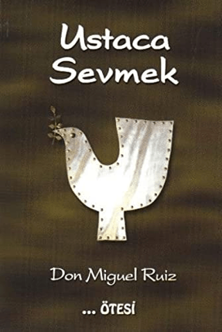 Ustaca Sevmek Don Miguel Ruiz