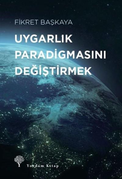 Uygarlık Paradigmasını Değiştirmek Fikret Başkaya