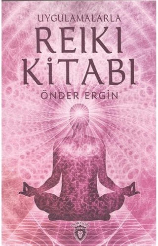 Uygulamalarla Reiki Kitabı Önder Ergin