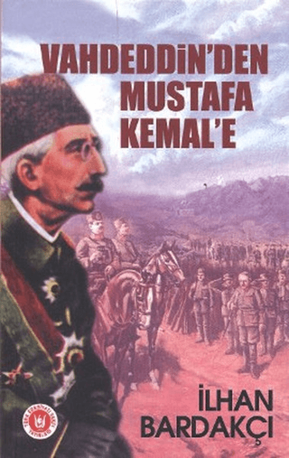 Vahdeddin\'den Mustafa Kemal\'e İlhan Bardakçı