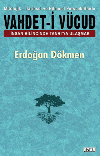 Vahdeti-i Vücud: İnsan Bilincinde Tanrı'ya Ulaşmak Erdoğan Dökmen