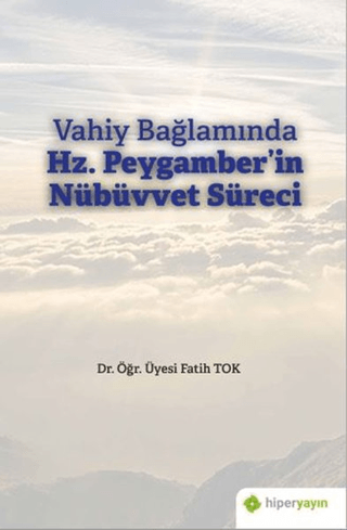 Vahiy Bağlamında Hz. Peygamber'in Nübüvvet Süreci Fatih Tok