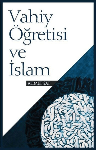 Vahiy Öğretisi ve İslam Ahmet Şat