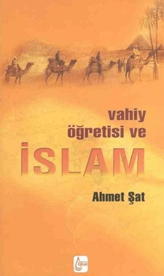 Vahiy Öğretisi ve İslam Ahmet Şat