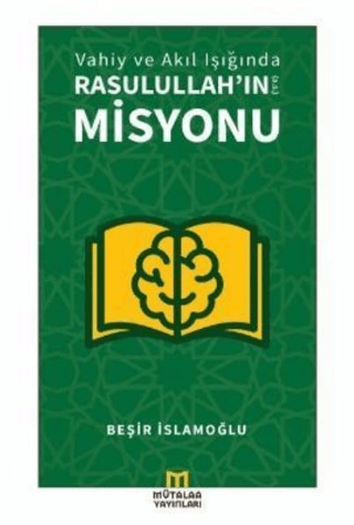 Vahiy ve Akıl Işığında Rasulullah'ın Misyonu Beşir İslamoğlu