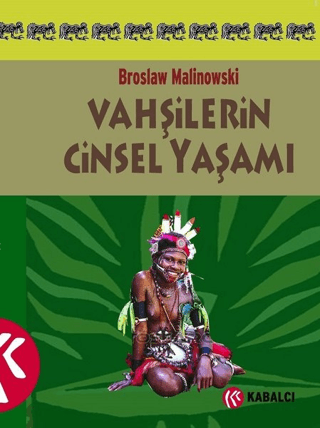 Vahşilerin Cinsel Yaşamı Kuzeybatı Melanezya'da Bronislaw Malinowski