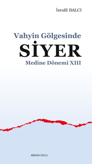 Vahyin Gölgesinde Siyer Medine Dönemi XIII İsrafil Balcı