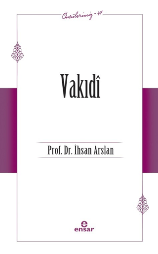 Vakıdi - Öncülerimiz 47 İhsan Arslan