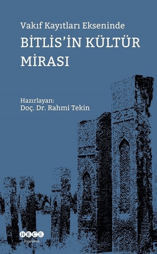 Vakıf Kayıtları Ekseninde Bitlis'in Kültür Mirası Rahmi Tekin