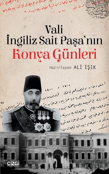 Vali İngiliz Sait Paşa'nın Konya Günleri İngiliz Sait Paşa