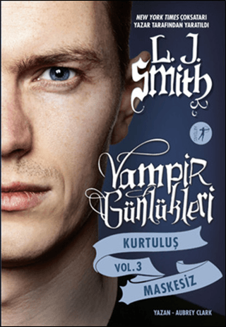 Vampir Günlükleri Kurtuluş Vol 3: Maskesiz L. J. Smith