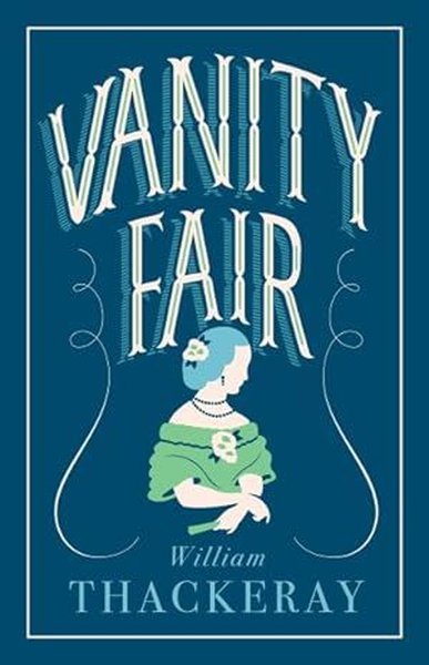 Vanity Fair : Annotated Edition William Makepeace Thackeray