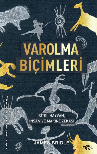 Varolma Biçimleri: Bitki Hayvan İnsan ve Makine Zekası James Bridle