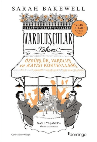 Varoluşçular Kahvesi Sarah Bakewell