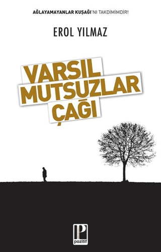 Varsıl Mutsuzlar Çağı Erol Yılmaz