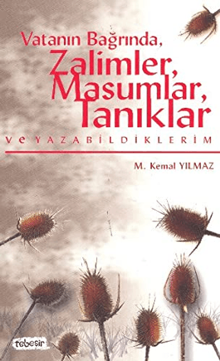 Vatanın Bağrında,Zalimler,Masumlar,Tanıklar ve Yazabildiklerim M. Kema