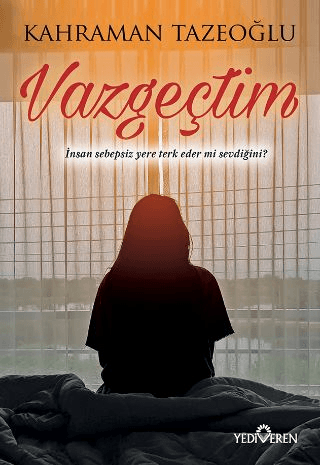 Vazgeçtim Kahraman Tazeoğlu