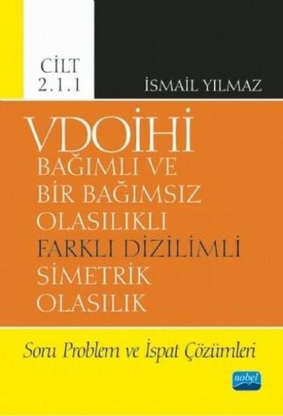 VDOİHİ Bağımlı ve Bir Bağımsız Olasılıklı Farklı Dizilimli Simetrik Ol