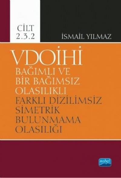 VDOİHİ Bağımlı ve Bir Bağımsız Olasılıklı Farklı Dizilimsiz Simetrik B