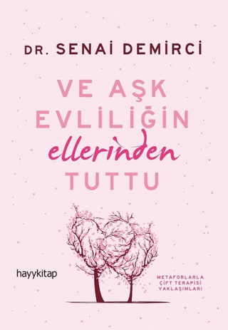 Ve Aşk Evliliğin Ellerinden Tuttu Senai Demirci