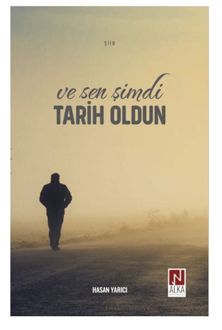 Ve Sen Şimdi Tarih Oldun Hasan Yarıcı