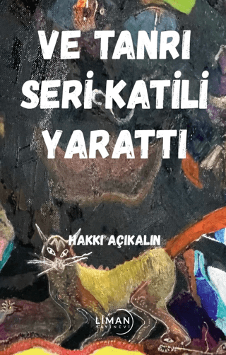 Ve Tanrı Seri Katili Yarattı Hakkı Açıkalın