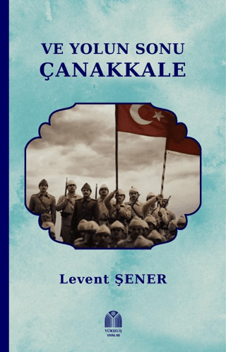 Ve Yolun Sonu Çanakkale Levent Şener