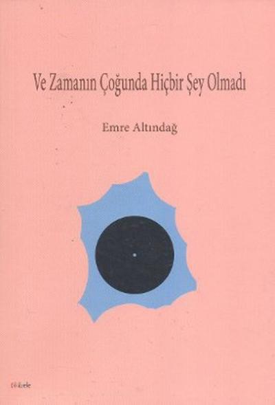 Ve Zamanın Çoğunda Hiçbir Şey Olmadı Emre Altındağ