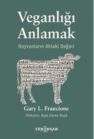 Veganlığı Anlamak - Hayvanların Ahlaki Değeri Gary L. Francione